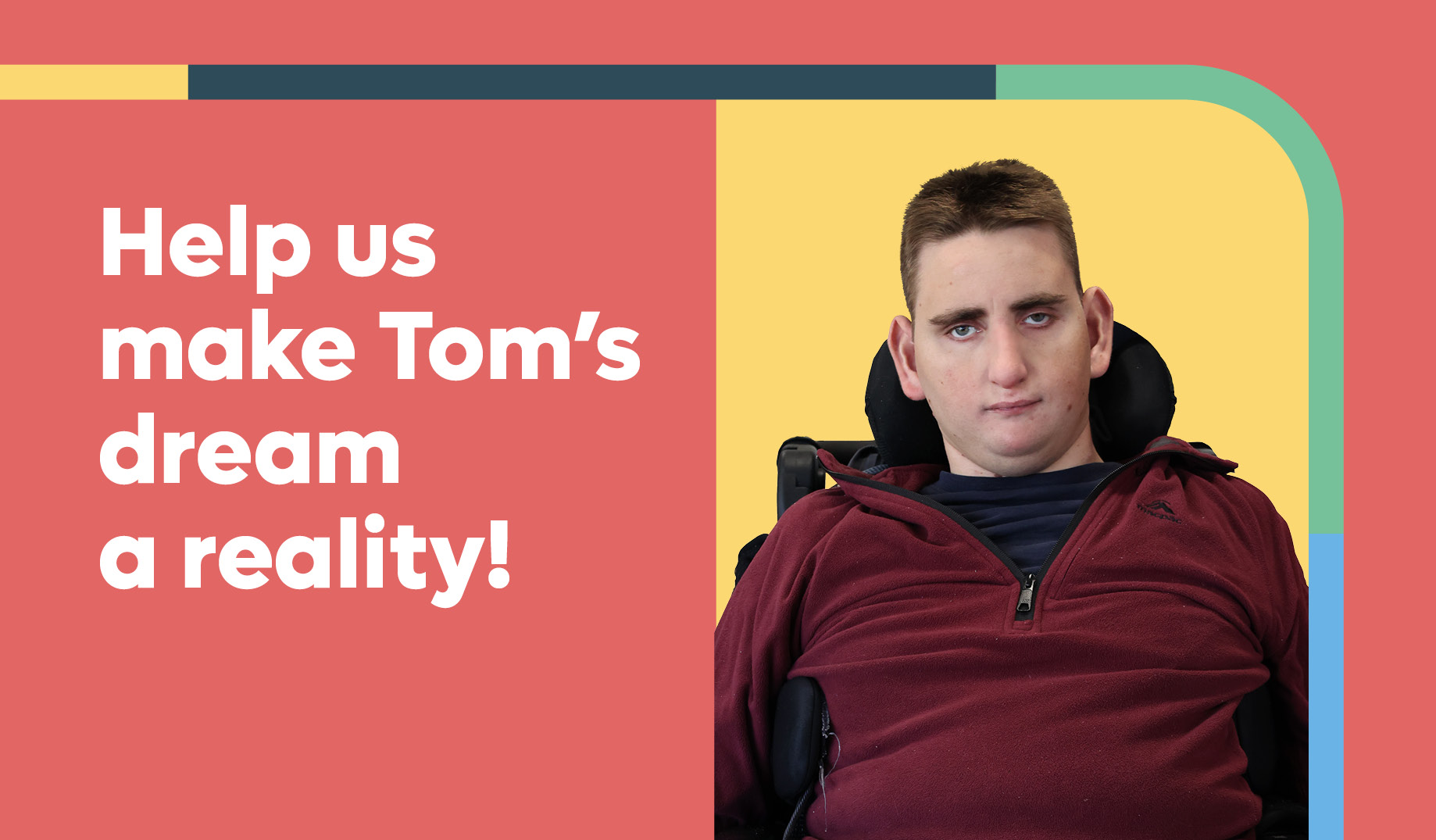 Help us make Tom’s dream a reality!